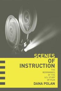 Cover image for Scenes of Instruction: The Beginnings of the U.S. Study of Film