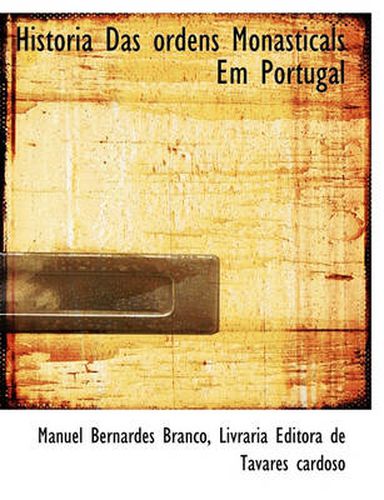 Cover image for Historia Das Ordens Monasticals Em Portugal