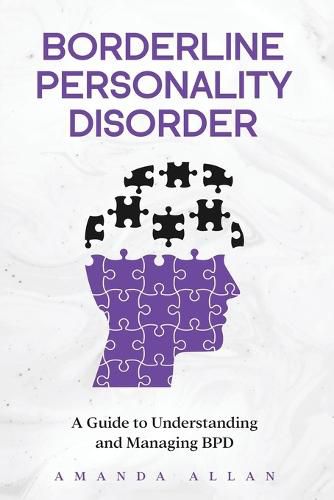 Cover image for Borderline Personality Disorder: A Guide to Understanding and Managing BPD