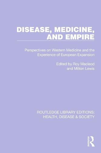 Disease, Medicine and Empire: Perspectives on Western Medicine and the Experience of European Expansion