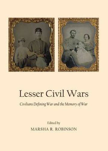 Cover image for Lesser Civil Wars: Civilians Defining War and the Memory of War