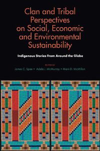 Cover image for Clan and Tribal Perspectives on Social, Economic and Environmental Sustainability: Indigenous Stories From Around the Globe