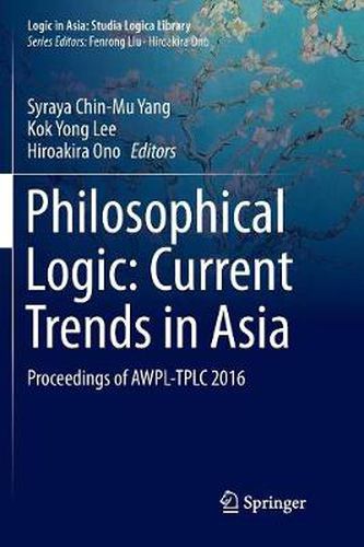 Cover image for Philosophical Logic: Current Trends in Asia: Proceedings of AWPL-TPLC 2016