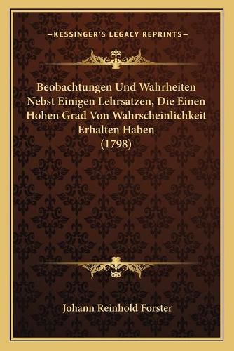 Cover image for Beobachtungen Und Wahrheiten Nebst Einigen Lehrsatzen, Die Einen Hohen Grad Von Wahrscheinlichkeit Erhalten Haben (1798)