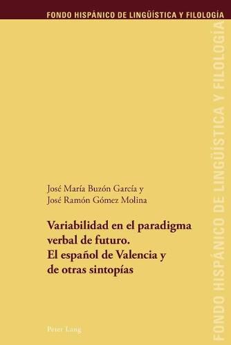 Cover image for Variabilidad En El Paradigma Verbal de Futuro. El Espanol de Valencia Y de Otras Sintopias