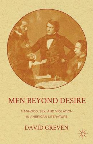 Cover image for Men Beyond Desire: Manhood, Sex, and Violation in American Literature