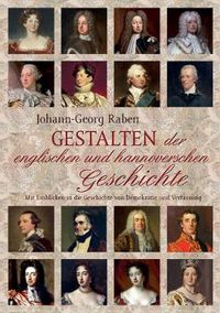 Cover image for Gestalten der englischen und hannoverschen Geschichte: Mit Einblicken in die Geschichte von Demokratie und Verfassung. Erschienen aus Anlass des Jubilaums 1714/2014 der Personalunion Hannover-England