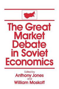 Cover image for The Great Market Debate in Soviet Economics: An Anthology: An Anthology