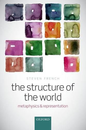 Cover image for The Structure of the World: Metaphysics and Representation