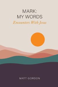 Cover image for Mark My Words - Encounters With Jesus