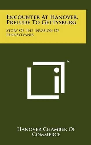 Cover image for Encounter at Hanover, Prelude to Gettysburg: Story of the Invasion of Pennsylvania