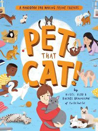 Cover image for Pet That Cat!: A Handbook for Making Feline Friends