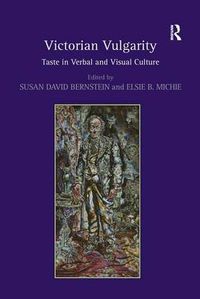 Cover image for Victorian Vulgarity: Taste in Verbal and Visual Culture