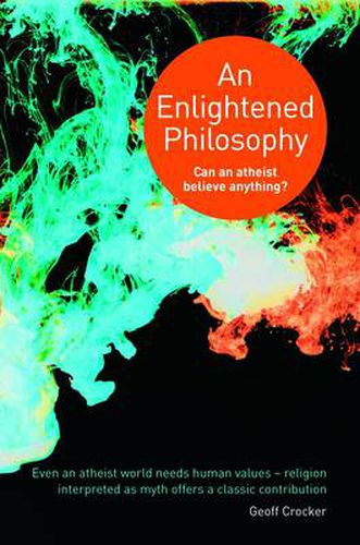 Cover image for An Enlightened Philosophy - Can an Atheist Believe Anything?