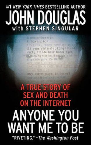 Cover image for Anyone You Want Me to Be: A True Story of Sex and Death on the Internet