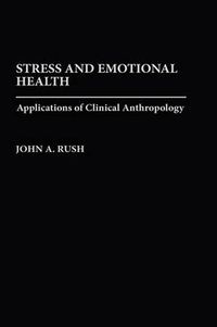 Cover image for Stress and Emotional Health: Applications of Clinical Anthropology