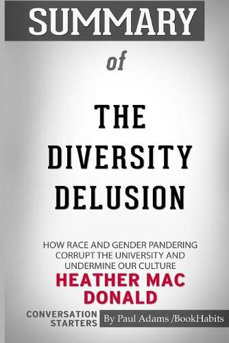 Summary of The Diversity Delusion by Heather Mac Donald: Conversation Starters