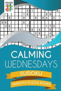 Cover image for Calming Wednesdays Sudoku Variants Puzzle Books