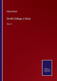 Cover image for Orville College, A Story: Vol. II