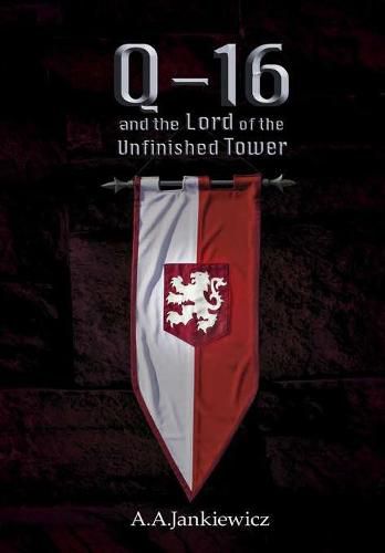 Cover image for Q-16 and the Lord of the Unfinished Tower