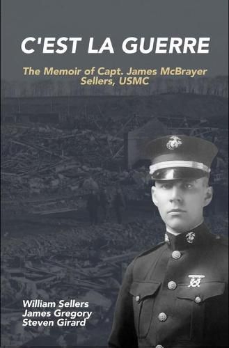Cover image for C'est la Guerre: The Memoir of Capt. James McBrayer Sellers, USMC