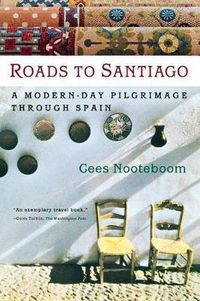 Cover image for Roads to Santiago: A Modern Day Pilgrimage through Spain