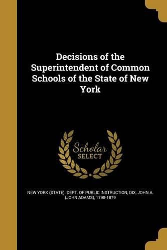 Cover image for Decisions of the Superintendent of Common Schools of the State of New York