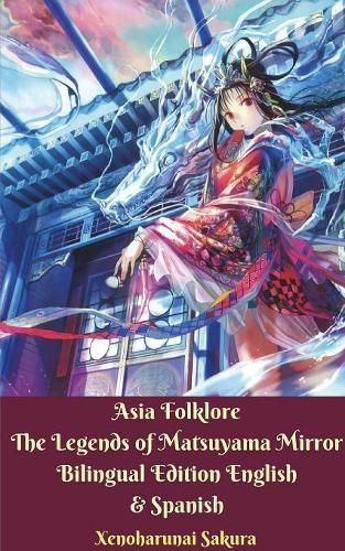 Cover image for Asia Folklore The Legends of Matsuyama Mirror Bilingual Edition English and Spanish