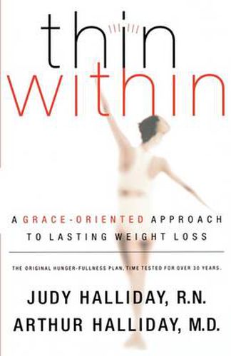 Cover image for Thin Within: A Grace-Oriented Approach To Lasting Weight Loss