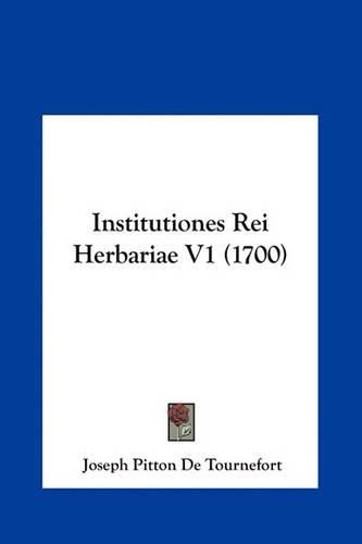 Cover image for Institutiones Rei Herbariae V1 (1700)