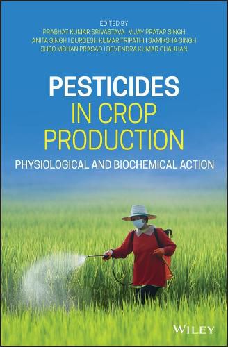 Pesticides in Crop Production - Physiological and Biochemical Action