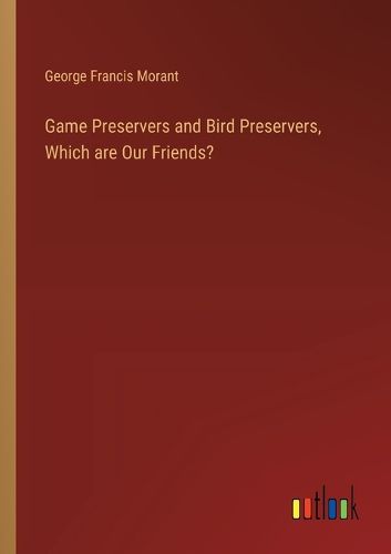 Game Preservers and Bird Preservers, Which are Our Friends?