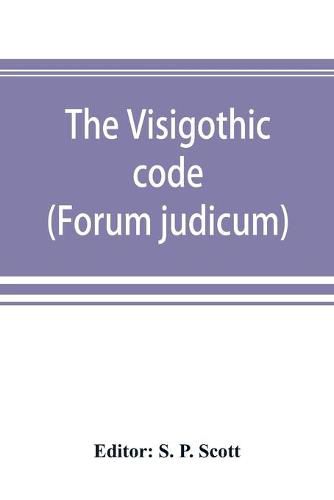 The Visigothic code (Forum judicum)