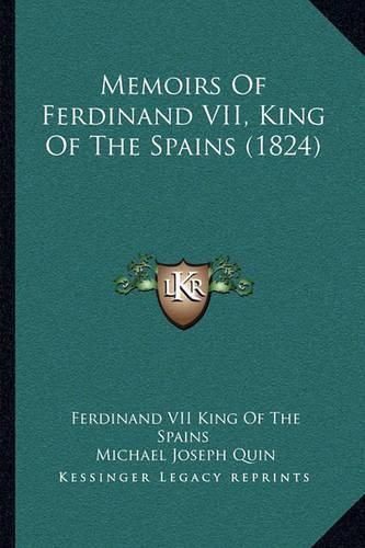 Memoirs of Ferdinand VII, King of the Spains (1824)