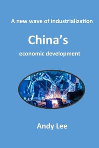 Cover image for A New Wave of Industrialization, China's economic development