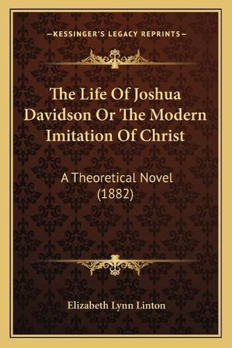 The Life of Joshua Davidson or the Modern Imitation of Christ: A Theoretical Novel (1882)