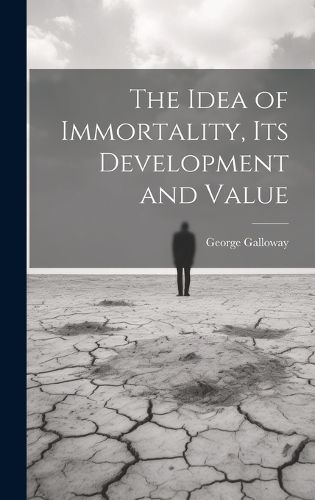 Cover image for The Idea of Immortality, its Development and Value
