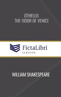 Cover image for Othello, the Moor of Venice (FictaLibri Classics)