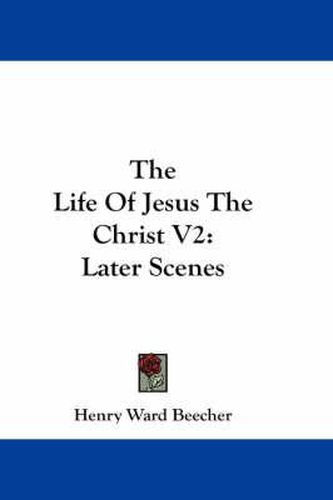 Cover image for The Life of Jesus the Christ V2: Later Scenes