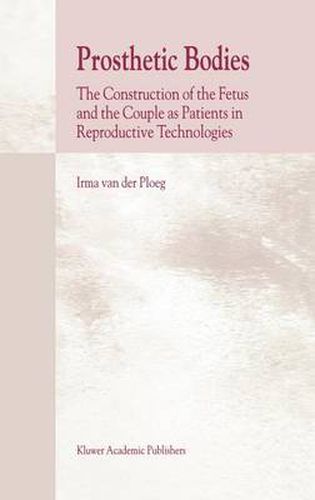 Cover image for Prosthetic Bodies: The Construction of the Fetus and the Couple as Patients in Reproductive Technologies