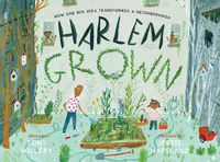 Cover image for Harlem Grown: How One Big Idea Transformed a Neighborhood
