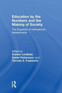 Cover image for Education by the Numbers and the Making of Society: The Expertise of International Assessments