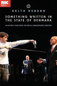 Cover image for Something Written in the State of Denmark: An Actor's Year with the Royal Shakespeare Company: An Actor's Year with the Royal Shakespeare Company