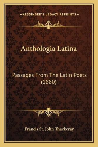 Cover image for Anthologia Latina: Passages from the Latin Poets (1880)
