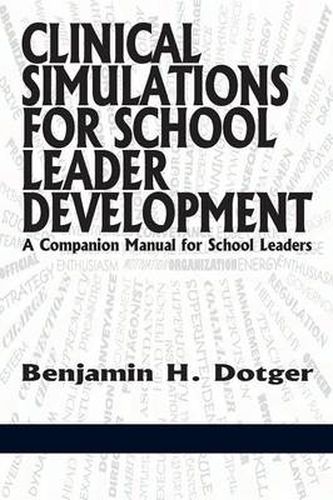 Cover image for Clinical Simulations for School Leader Development: A Companion Manual for School Leaders