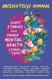 Cover image for Ab(solutely) Normal: Short Stories That Smash Mental Health Stereotypes