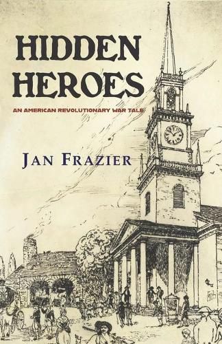 Cover image for Hidden Heroes: An American Revolutionary War Tale