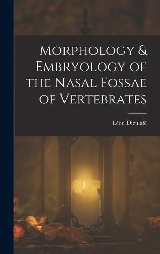 Cover image for Morphology & Embryology of the Nasal Fossae of Vertebrates