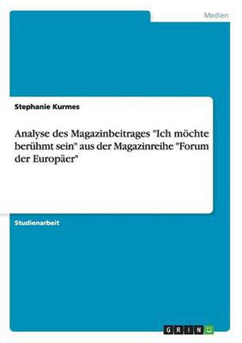 Cover image for Analyse des Magazinbeitrages Ich moechte beruhmt sein aus der Magazinreihe Forum der Europaer