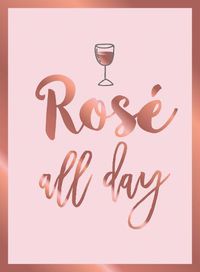 Cover image for Rose All Day: Recipes, Quotes and Statements for Rose Lovers